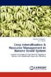 Crop Intensification & Resource Management in Banana Based System: A novel technique of High Density Planting in Banana with maximized input use efficiency