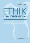 Ethik in der Zahnmedizin: Ein praxisorientiertes Lehrbuch mit 20 kommentierten klinischen Fällen