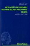 Aktualität und Grenzen der praktischen Philosophie Hegels: Aufsätze 1997-2009