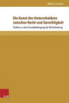 Die Kunst des Unterscheidens zwischen Recht und Gerechtigkeit: Studien zu einer Grundbedingung der Rechtsfindung (Beiträge zu Grundfragen des Rechts)