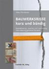 Bauwerksrisse kurz und bündig: Rissentstehung, -ursachen und -vermeidung, Instandsetzung gerissener Bauteile