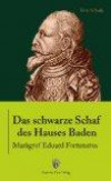 Das schwarze Schaf des Hauses Baden - Markgraf Eduard Fortunatus