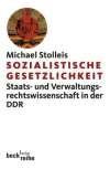 Sozialistische Gesetzlichkeit: Staats- und Verwaltungsrechtswissenschaft in der DDR