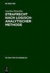 Strafrecht nach logisch-analytischer Methode: Systematisch entwickelte Fälle mit Lösungen zum Allgemeinen Teil