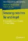 Beratung zwischen Tür und Angel: Professionalisierung von Beratung in offenen Settings (Edition Professions- und Professionalisierungsforschung)