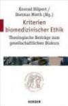 Kriterien biomedizinischer Ethik: Theologische Beiträge zum gesellschaftlichen Diskurs (Quaestiones disputatae)