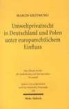 Umweltprivatrecht in Deutschland und Polen unter europarechtlichem Einfluss (Studien zum ausländischen und internationalen Privatrecht, Band 269)