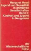 Jugend und Sexualität in primitiven Gesellschaften, II. Kindheit und Jugend in Neuguinea