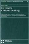 Die virtuelle Hauptversammlung: Voraussetzungen von und Probleme bei der Durchführung einer ergänzend oder vollkommen virtuellen Aktionärshauptversammlung über das Internet