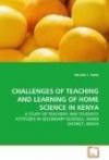 Challenges of Teaching And Learning of Home Science in Kenya: a Study of Teachers' And Students' Attitudes in Secondary Schools, Nandi District, Kenya