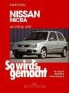 So wird's gemacht: So wird's gemacht, Bd.85, Nissan Micra ab 3/83: Pflegen - warten - reparieren: Bd 85