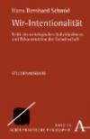 Wir-Intentionalität: Kritik des ontologischen Individualismus und Rekonstruktion der Gemeinschaft (Praktische Philosophie)