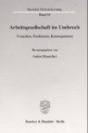 Arbeitsgesellschaft im Umbruch. Ursachen, Tendenzen, Konsequenzen. (Soziale Orientierung; SO 14)