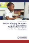 Factors Affecting the Impact of ICT Resources on Academic Performance: A Case Study of Nakuru Municipality Public Secondary Schools