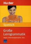Große Lerngrammatik Spanisch: Regeln, Anwendungsbeispiele, Tests