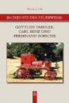 Im Dienste der Feuerwehr: Gottlieb Daimler, Carl Benz und Ferdinand Porsche