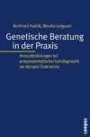 Genetische Beratung in der Praxis: Herausforderungen bei präsymptomatischer Gendiagnostik am Beispiel Österreichs (Kultur der Medizin)