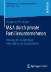M&A durch private Familienunternehmen: Messung der langfristigen Entwicklung von Akquisitionen (Entscheidungs- und Organisationstheorie)