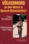 Völkermord an den Herero in Deutsch-Südwestafrika? Widerlegung einer Lüge