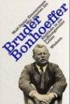 Wir nannten ihn Bruder Bonhoeffer. Einblicke in ein hoffnungsvolles Leben.