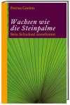 Wachsen wie die Steinpalme: Sein Schicksal annehmen