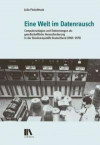 Eine Welt im Datenrausch: Computeranlagen und Datenmengen als gesellschaftliche Herausforderung in der Bundesrepublik Deutschlan (1965-1975) (Zürcher Beiträge zur Alltagskultur, Band 22)