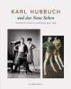 Karl Hubbuch und das neue Sehen. Photographien, Gemälde, Zeichnungen: Katalog Münchner Stadtmuseum