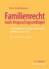 Familienrecht nach Anspruchsgrundlagen: Samt Verfahren in Familien-, Kindschafts- und Betreuungssachen