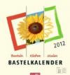 Der Bastelkalender - Champagner 2012: Basteln - Kleben - Malen - Zeichnen