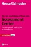 Die 100 wichtigsten Tipps zum Assessment Center. Für eine optimale Vorbereitung in kürzester Zeit