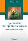 Spiritualität und spirituelle Krisen: Handbuch zu Theorie, Forschung und Praxis