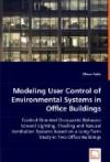 Modeling User Control of Environmental Systems in Office Buildings: Control-Oriented Occupants' Behavior toward Lighting, Shading and Natural ... on a Long-Term Study in Two Office Building