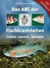 Das ABC der Fischkrankheiten. Erklären, Erkennen, Behandeln