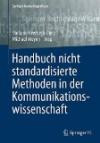 Handbuch nicht standardisierte Methoden in der Kommunikationswissenschaft (Springer NachschlageWissen)