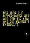 Der Jack the Ripper-Jäger, der aus dem Eis kam und die Wahrheit enthüllte