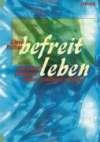 befreit leben: Die zwölf primären Lebens-Lexionen meistern