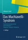 Das Machiavelli-Syndrom: Krankheitssymptome des Unternehmens - Diagnose, Therapie, Prävention
