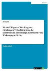 Richard Wagners Der Ring des Nibelungen. Überblick über die künstlerische Entstehungs-, Rezeptions- und Wirkungsgeschichte