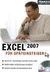 Excel 2007 für Späteinsteiger: Ideal für Ein- und Umsteiger: Exel 2007 einfach erklärt. Tabellen anlegen und Berechnungen durchführen. Adressen verwalten und Haushaltsbuch führen