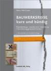 Bauwerksrisse kurz und bündig: Rissentstehung, -ursachen und -vermeidung, Instandsetzung gerissener Bauteile