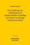 Die Gewährung von Risikokapital auf schuldrechtlicher Grundlage im Dreieck von Vertrag, Verband und Markt: Gestaltungsformen, Covenants und Grenzen ... und Organisationstheorie (Jus Privatum)