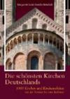 Die schönsten Kirchen Deutschlands - 1000 Kirchen und Kirchenschätze von der Nordsee bis zum Bodensee