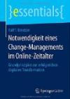 Notwendigkeit eines Change-Managements im Online-Zeitalter: Grundprinzipien zur erfolgreichen digitalen Transformation (essentials)
