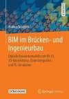 BIM im Brücken- und Ingenieurbau: Digitale Bauwerksmodelle mit NX 10, 3D-Konstruktion, Datenintegration und FE-Simulation