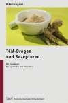 TCM-Drogen und Rezepturen: Ein Handbuch für Apotheker und Verordner