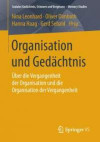 Organisation und GedÃ¤chtnis. Ãœber die Vergangenheit der Organisation und die Organisation der Vergangenheit