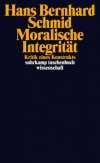Moralische Integrität: Kritik eines Konstrukts (suhrkamp taschenbuch wissenschaft)