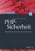PHP-Sicherheit: PHP/MySQL-Webanwendungen sicher programmieren