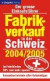 Fabrikverkauf in der Schweiz 2005/2006