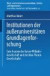 Institutionen der außeruniversitären Grundlagenforschung: Eine Analyse der Kaiser-Wilhelm-Gesellschaft und der Max-Planck-Gesellschaft (Markt- und . . ... Markets and Organisations)